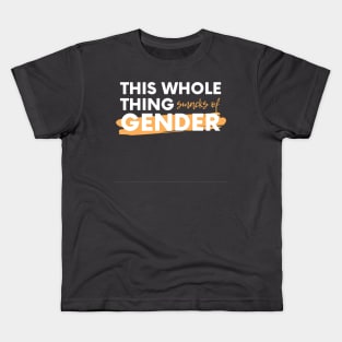 this whole thing smacks of Gender Kids T-Shirt